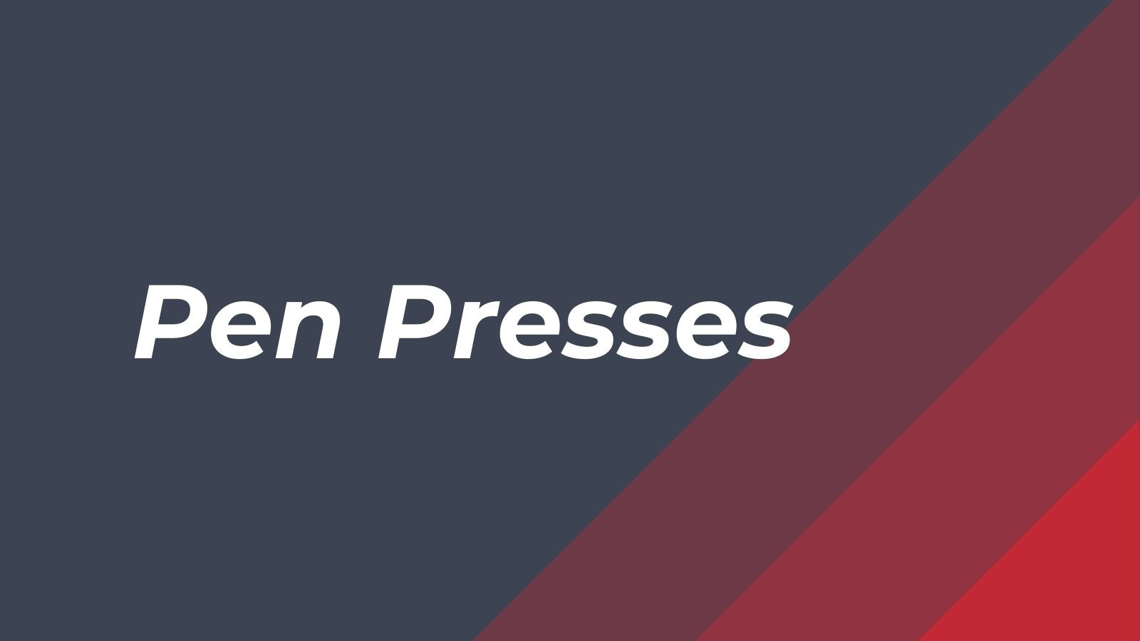 Pen Presses