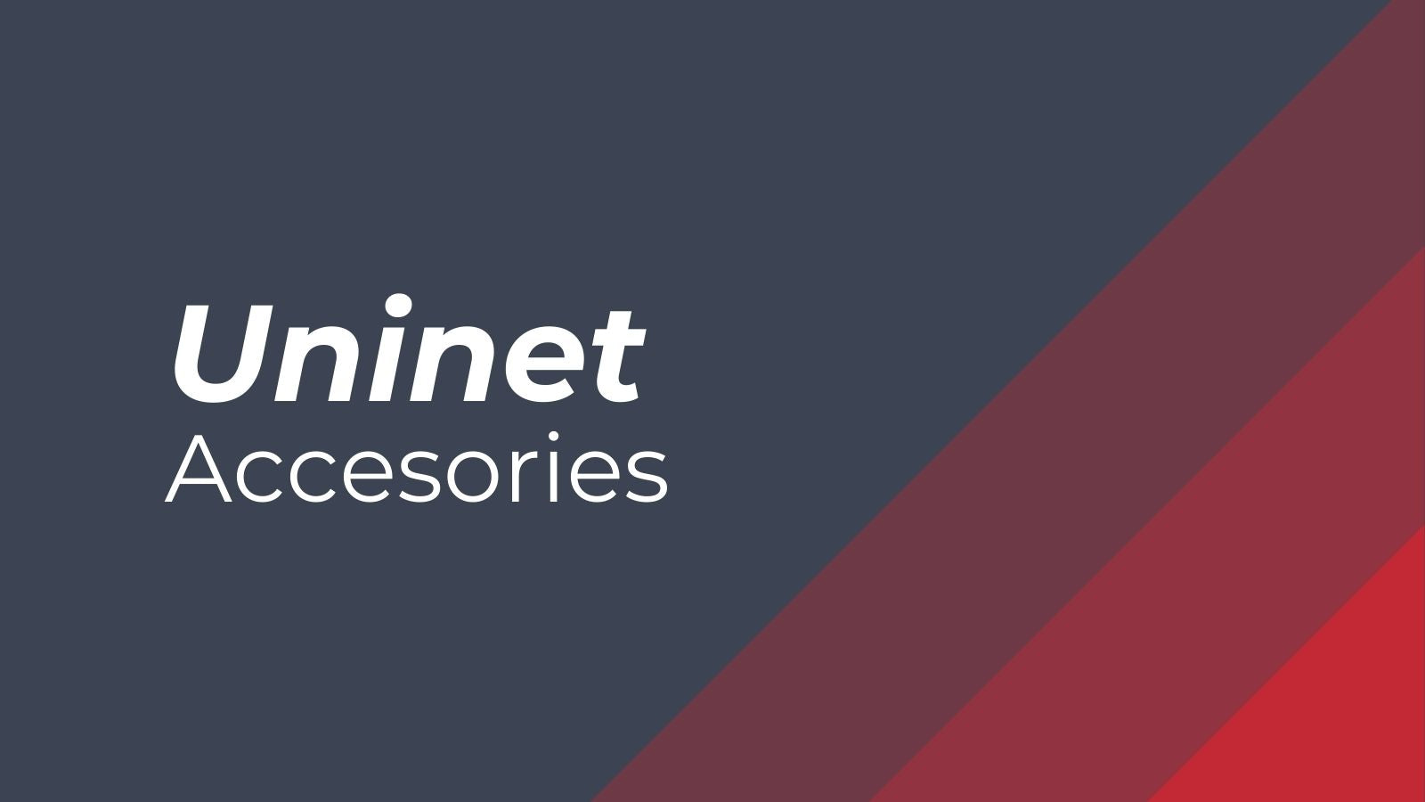 Uninet Accessories